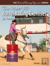 The Next 50 Barrel Racing Exercises For