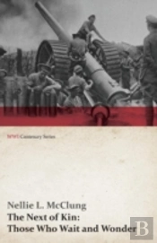 The Next Of Kin: Those Who Wait And Wonder (Wwi Centenary Series)