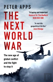 The Next World War: The New Age Of Global Conflict And The Fight To Stop It