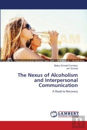 The Nexus Of Alcoholism And Interpersonal Communication
