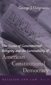 The Nexus Of Governmental Integrity And The Survivability Of American Constitutional Democracy