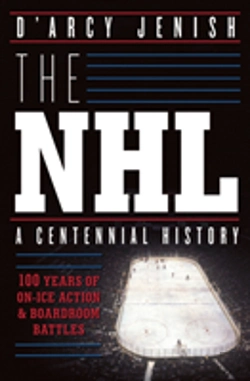 Bertrand.pt - The Nhl: 100 Years Of On-Ice Action And Boardroom Battles