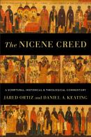 The Nicene Creed Â€“ A Scriptural, Historical, And Theological Commentary