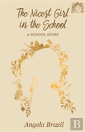 The Nicest Girl In The School - A School Story