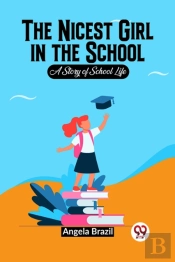 The Nicest Girl In The School A Story Of School Life