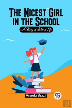 Bertrand.pt - The Nicest Girl In The School A Story Of School Life