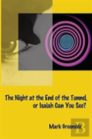 The Night At The End Of The Tunnel Or Isaiah Can You See?