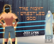The Night I Wrestled God