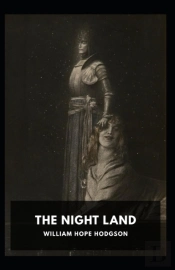 The Night Land Annotated