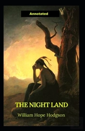The Night Land Annotated