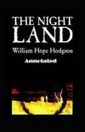 The Night Land Annotated