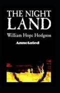The Night Land Annotated