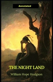 The Night Land Annotated