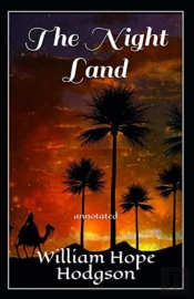The Night Land Annotated