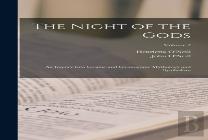 The Night Of The Gods; An Inquiry Into Cosmic And Cosmogonic Mythology And Symbolism; Volume 2