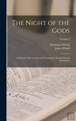 Bertrand.pt - The Night Of The Gods; An Inquiry Into Cosmic And Cosmogonic Mythology And Symbolism; Volume 2