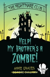 The Nightmare Club: Help! My Brother'S A Zombie