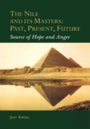 The Nile And Its Masters: Past, Present, Future