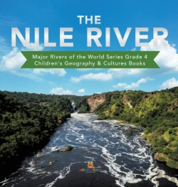 Bertrand.pt - The Nile River | Major Rivers Of The World Series Grade 4 | Children'S Geography & Cultures Books