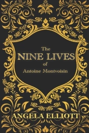 The Nine Lives Of Antoine Montvoisin