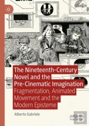 The Nineteenth-Century Novel And The Pre-Cinematic Imagination
