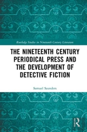 The Nineteenth Century Periodical Press And The Development Of Detective Fiction