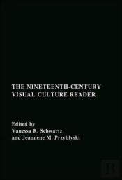 The Nineteenth-Century Visual Culture Reader