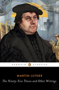 Bertrand.pt - The Ninety-Five Theses And Other Writings
