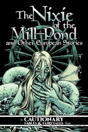 The Nixie Of The Mill-Pond And Other European Stories