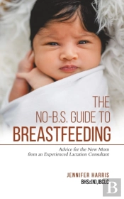 The No-B.S. Guide To Breastfeeding