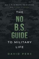The No B.S. Guide To Military Life