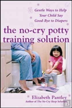 Bertrand.pt - The No-Cry Potty Training Solution: Gentle Ways To Help Your Child Say Good-Bye To Diapers