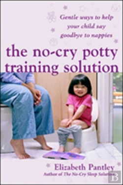 Bertrand.pt - The No-Cry Potty Training Solution: Gentle Ways To Help Your Child Say Good-Bye To Nappies 'Uk Edition'