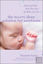 The No-Cry Sleep Solution For Newborns: Amazing Sleep From Day One Â€“ For Baby And You
