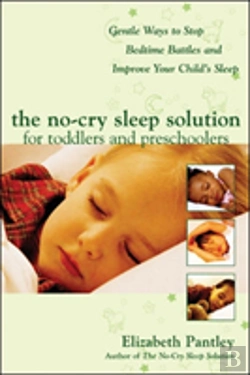Bertrand.pt - The No-Cry Sleep Solution For Toddlers And Preschoolers: Gentle Ways To Stop Bedtime Battles And Improve Your Childâ€™S Sleep