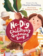 The No-Dig Children'S Gardening Book