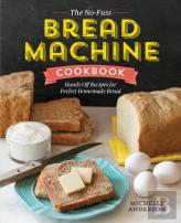 The No-Fuss Bread Machine Cookbook
