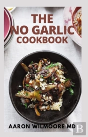 The No-Garlic Cookbook