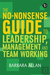 The No-Nonsense Guide To Leadership, Management And Teamwork