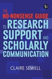 The No-Nonsense Guide To Research Support And Scholarly Communication