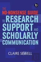 The No-Nonsense Guide To Research Support And Scholarly Communication