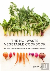The No-Waste Vegetable Cookbook