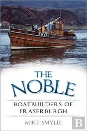 The Noble Boatbuilders Of Fraserburgh