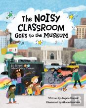The Noisy Classroom Goes To The Museum