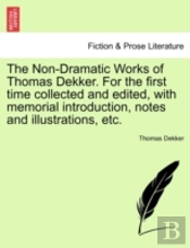 The Non-Dramatic Works Of Thomas Dekker.