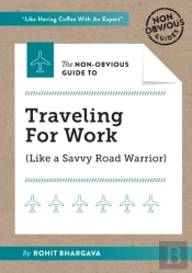 The Non-Obvious Guide To Traveling For Work