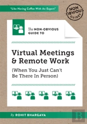 The Non-Obvious Guide To Virtual Meetings And Remote Work