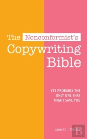 The Nonconformist'S Copywriting Bible