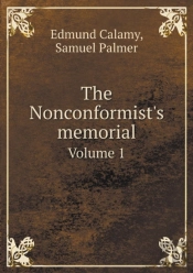 The Nonconformist'S Memorial Volume 1