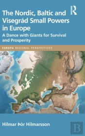 The Nordic, Baltic And Visegrad Small Powers In Europe